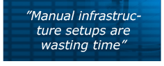 "Manual infrastructure setups are wasting time"