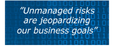 "Unmanaged risks are jeopardizing our business goals"